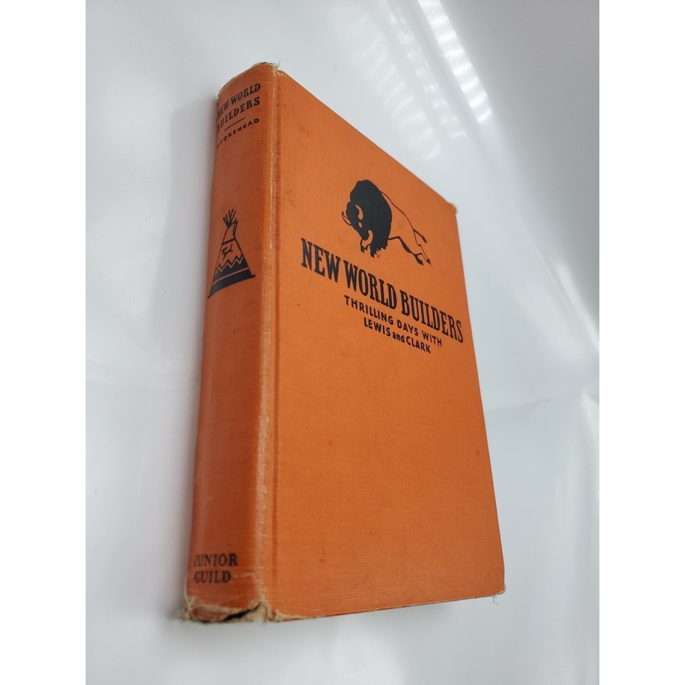 New World Builders Thrilling Days With Lewis And Clark Hardcover Book 1937